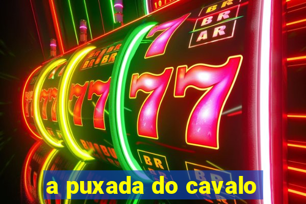 a puxada do cavalo